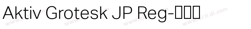 Aktiv Grotesk JP Reg字体转换